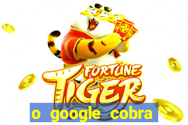 o google cobra taxa de saque de jogos